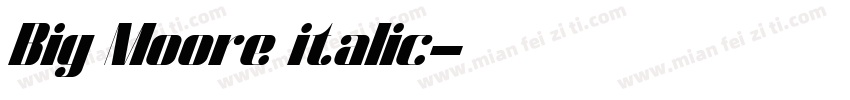 Big Moore italic字体转换